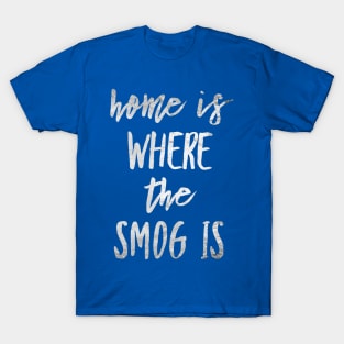 Funny Los Angeles City T-Shirt Home Is Where The Smog Is T-Shirt